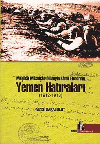 Meşihat Müsteşarı Hüseyin Kamil Efendi'nin Yemen Hatıraları (1912-1913)