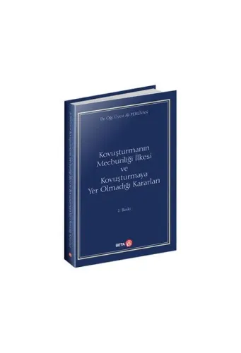 Kovuşturmanın Mecburiliği İlkesi ve Kovuşturmaya Yer Olmadığı Kararları