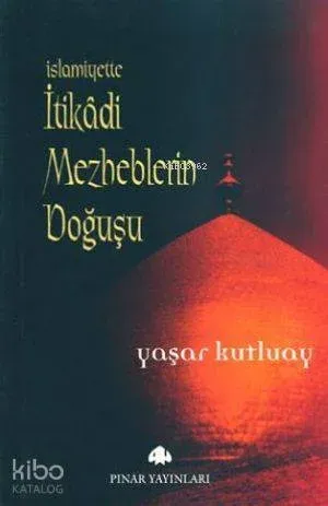 İslamiyette İtikadi Mezheplerin Doğuşu