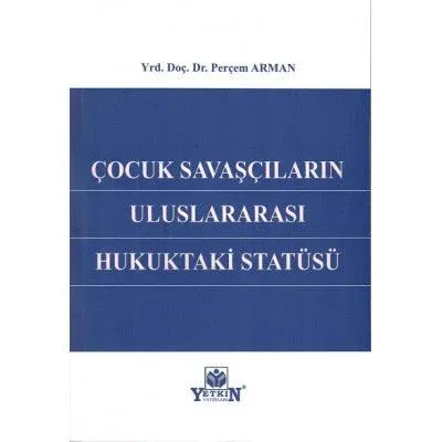 Çocuk Savaşçıların Uluslararası Hukuktaki Statüsü