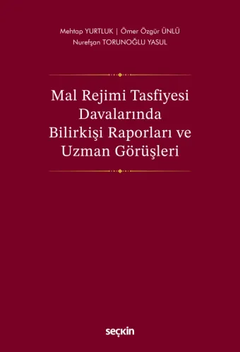 Mal Rejimi Tasfiyesi Davalarında Bilirkişi Raporları ve Uzman Görüşler