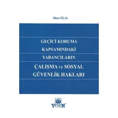 Geçici Koruma Kapsamındaki Yabancıların Çalışma ve Sosyal Güvenlik Hakları