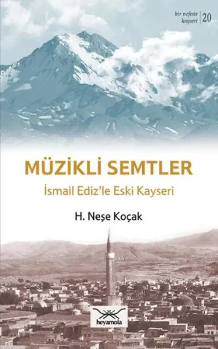 Müzikli Semtler İsmail Ediz'le Eski Kayseri