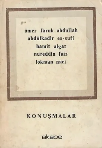 Konuşmalar Ömer Faruk Abdullah, Abdülkadir Es-Suyuti, Hamit Algar, Nureddin Faiz, Lokman Naci