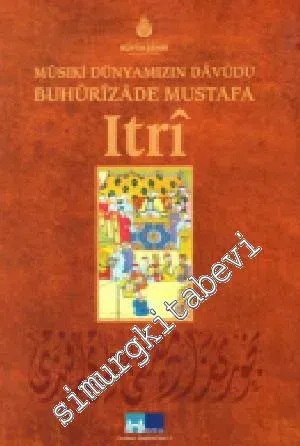 Buhurizâde Mustafa Itrî: Musiki Dünyamızın Dâvud'u -