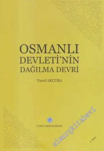 Osmanlı Devletinin Dağılma Devri: 18 ve 19. Asırlarda -