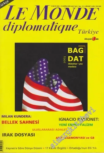 Le Monde Diplomatique - Dosya: Bağdat İlkbahar- Yaz Modası - Milan Kundera: Bellek Sahnesi - Ignacio Ramonet: Yeni Emperyalizm -Uluslararası Adalet - Irak Dosyası - ABD Hegemonyası ve G8 - Keynes'e Göre Dünya Düzeni - 17 Kasım Örgütü - Ortadoğu'nun Elli Y