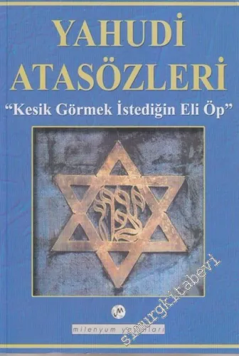 Yahudi Atasözleri : Kesik Görmek İstediğin Eli Öp -