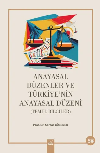 Anayasal  Düzenler ve Türkiye 'nin Anayasal Düzeni