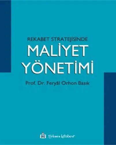 Rekabet Stratejisinde Maliyet Yönetimi Feryal Orhon Basık