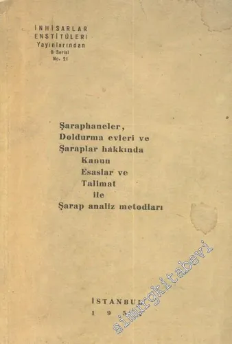 Şaraphaneler, Doldurma Evleri ve Şaraplar Hakkında Kanun, Esaslar ve Talimat ile Şarap Analiz Metodları -        1954