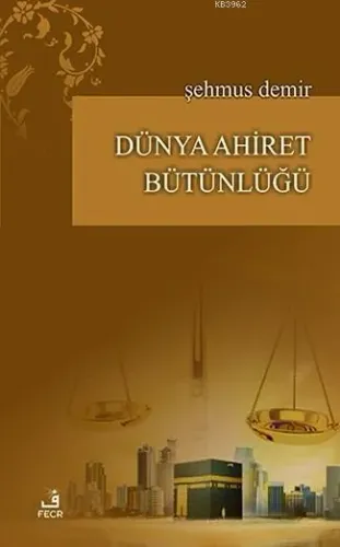 Dünya Ahiret Bütünlüğü