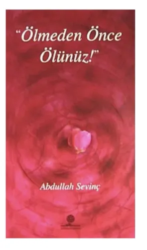 Ölmeden Önce Ölünüz Abdullah Sevinç