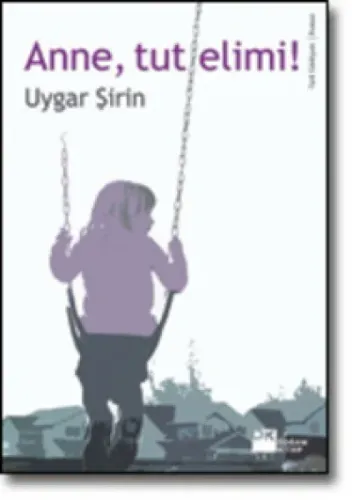 Anne, Tut Elimi! Uygar Şirin