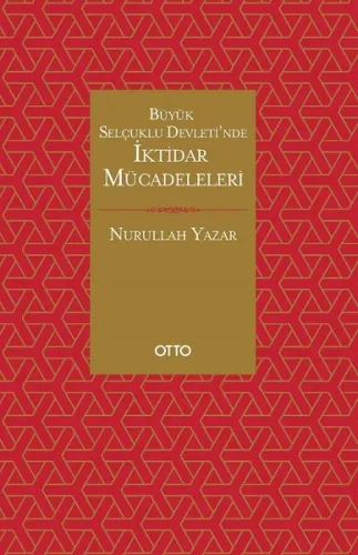 Büyük Selçuklu Devleti'nde İktidar Mücadeleleri Nurullah Yazar
