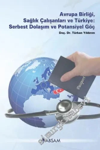 Avrupa Birliği, Sağlık Çalışanları ve Türkiye: Serbest Dolaşım ve Potansiyel Göç -