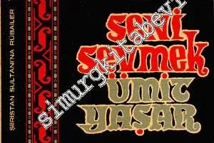 Seni Sevmek: Şiiristan Sultanı'na Rübailer - İMZALI -