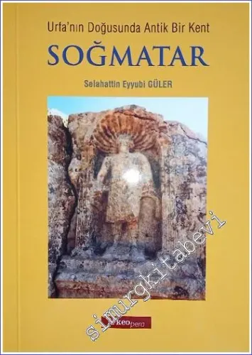 Urfa'nın Doğusunda Antik Bir Kent Soğmatar -        2016