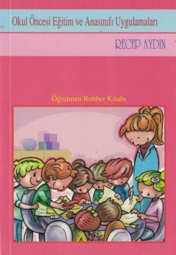 Okul Öncesi Eğitim ve Okul Öncesi Eğitim Programı Öğretmen Rehber Kitabı
