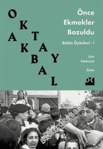 Önce Ekmekler Bozuldu - Bütün Öyküleri 1 -        2019