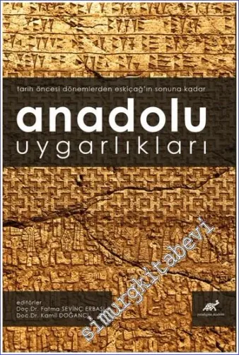 Anadolu Uygarlıkları : Tarih Öncesi Dönemlerden Eskiçağ’ın Sonuna Kada