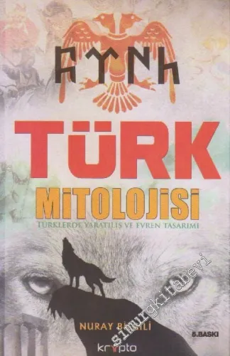 Türk Mitolojisi: Türklerde Yaratılış ve Evren Tasarımı - 2019