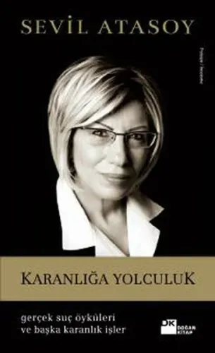 Karanlığa Yolculuk (Gerçek Suç Öyküleri ve Başka Karanlık İşler)