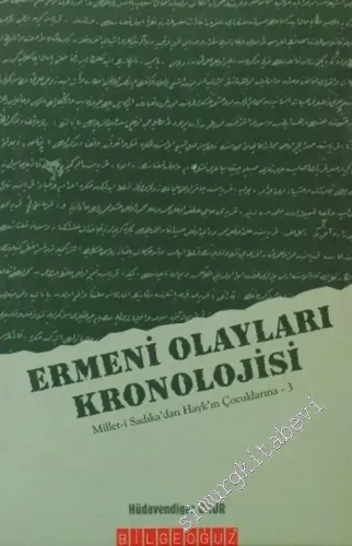 Ermeni Olayları Kronolojisi: Millet - i Sadıka'dan Hayk'ın Çocuklarına 3 -        2008