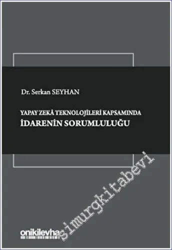 Yapay Zeka Teknolojileri Kapsamında İdarenin Sorumluluğu -         2023