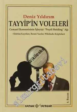 Tayyip'in Voleleri: Cemaat Ekonomisinin İşleyişi: "Peçeli Holding" Ağı (Telefon Kayıtları, Resmi Yazılar, Wikileaks Kriptoları) -
