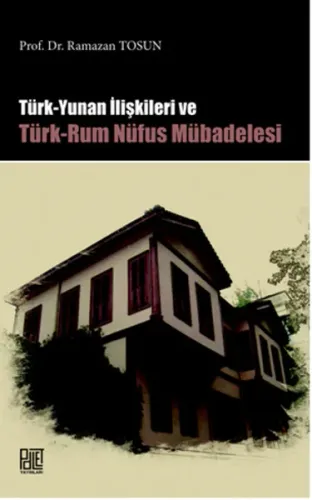 Türk Yunan İlişkileri ve Türk-Rum Nüfus Mübadelesi
