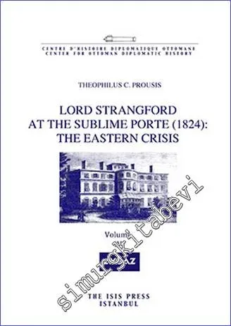 Lord Strangford at the Sublime Porte (1824): The Eastern Crisis - Volume 4 -         2017