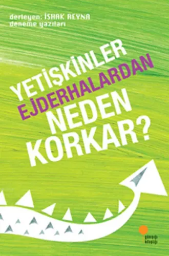 Yetişkinler Ejderhalardan Neden Korkar?; Deneme Yazıları