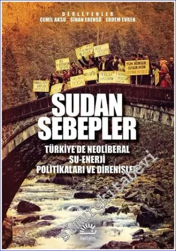 Sudan Sebepler: Türkiye'de Neoliberal Su Enerji Politikaları ve Direnişleri -        2016