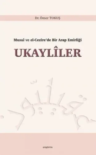 Musul ve El-Cezîre'de Bir Arap Emîrliği Ukaylîler