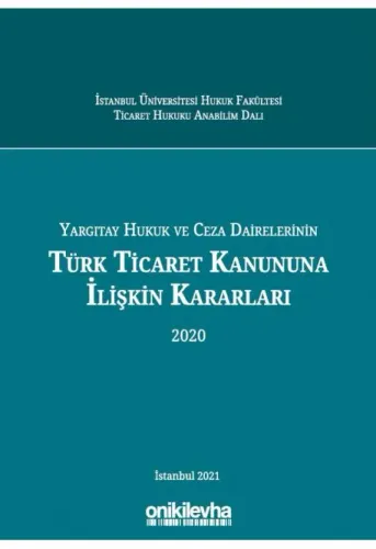 Yargıtay Hukuk ve Ceza Dairelerinin Türk Ticaret Kanununa İlişkin Kararları (2020)