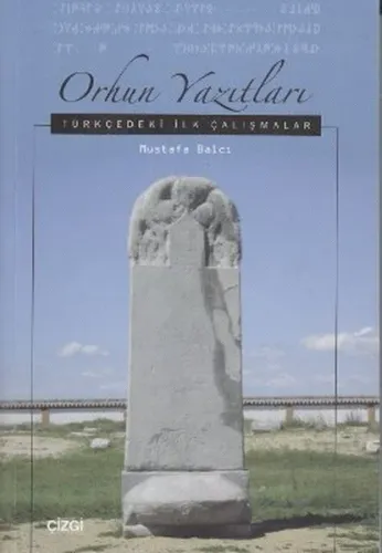 Orhun Yazıtları  Türkçedeki İlk Çalışmalar