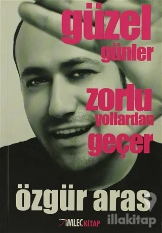 Güzel Günler Zorlu Yollardan Geçer
