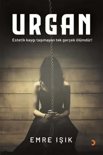 Urgan;Estetik Kaygı Taşımayan Tek Şey Ölümdür!