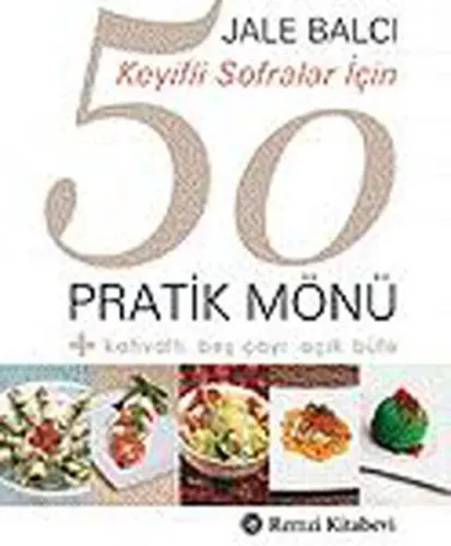 Keyifli Sofralar İçin 50 Pratik Mönü
