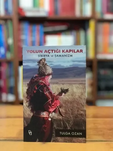 Yolun Açtığı Kapılar Sibirya ve Şamanizm