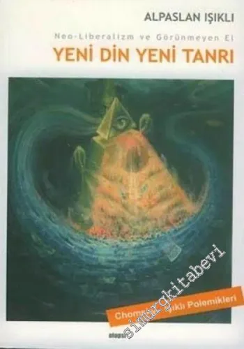 Neo - Liberalizm ve Görünmeyen El: Yeni Din, Yeni Tanrı -        2005