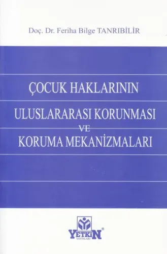 Çocuk Haklarının Uluslararası Korunması ve Koruma Mekanizmaları