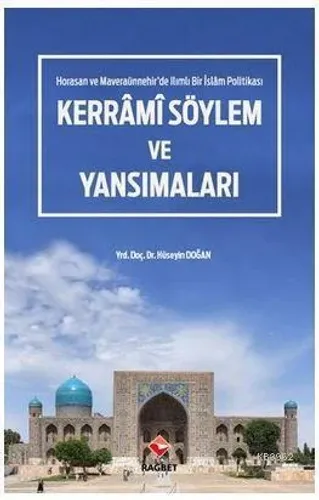 Kerrami Söylem Ve Yansımaları - Horasan Ve Maveraaünnehir'De Ilımlı Bi