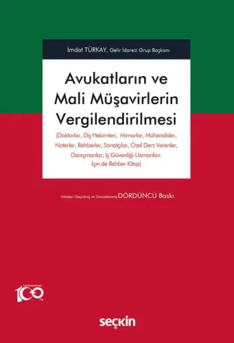 Avukatların ve Mali Müşavirlerin Vergilendirilmesi (Doktorlar, Diş Hekimleri, Mimarlar, Mühendisler, Noterler, Rehberler, Sanatçılar, Özel Ders Verenler, Danışmanlar, İş Güvenliği Uzmanları İçin de Rehber Kitap)