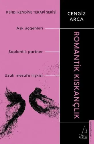 Romantik Kıskançlık ;Kendi Kendine Terapi Serisi (Aşk Üçgenleri, Saplantılı Partner, Uzak Mesafe İlişkisi)