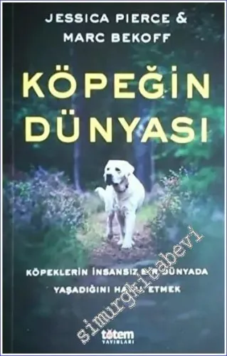 Köpeğin Dünyası : Köpeklerin İnsansız Bir Dünyada Yaşadığını Hayal Etmek -         2023