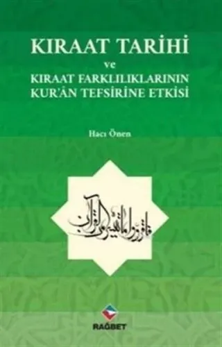 Kıraat Tarihi; ve Kıraat Farklılıklarının Kur'an Tefsirine Etkisi