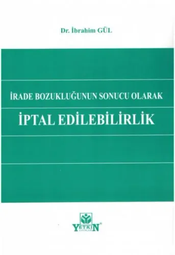 İrade Bozukluğunun Sonucu Olarak İptal Edilebilirlik