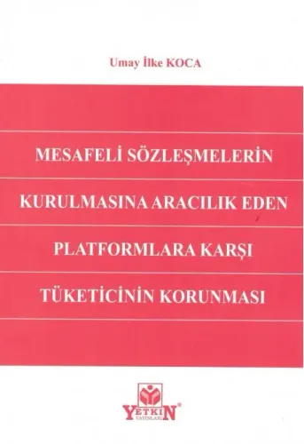 Mesafeli Sözleşmelerin Kurulmasına Aracılık Eden Platformlara Karşı Tüketicinin Korunması